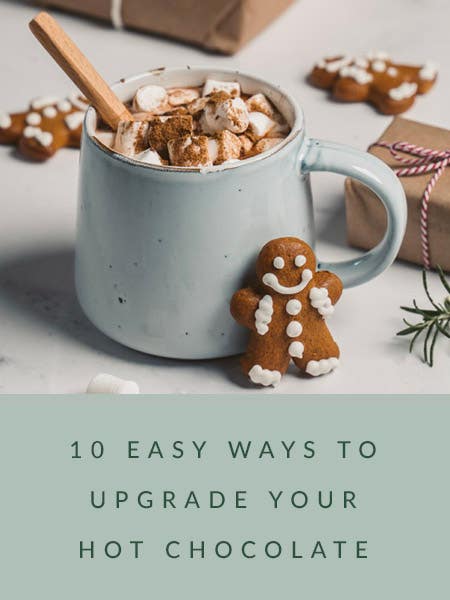 10 Easy Ways to Upgrade Your Hot Chocolate