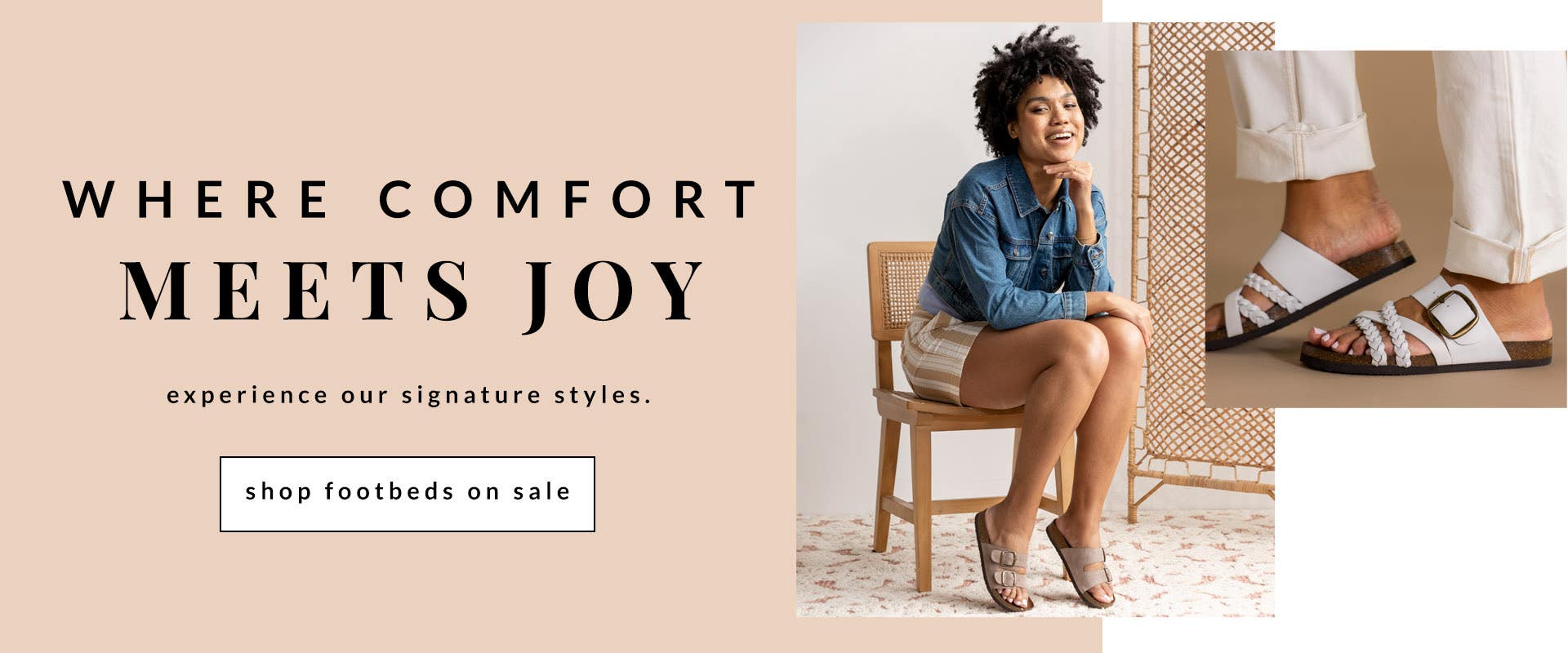 Where Comfort Meets Joy | Experience our signature styles. | Shop Footbeds on Sale